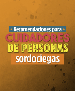 Recomendaciones para cuidadores de personas sordociegas